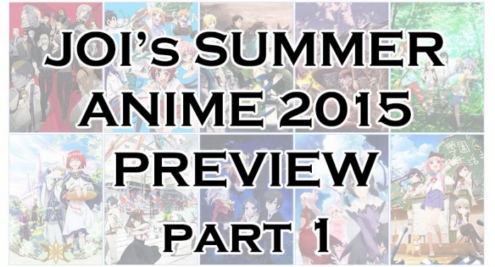 JOI’s Summer Anime 2015 Preview Part 1