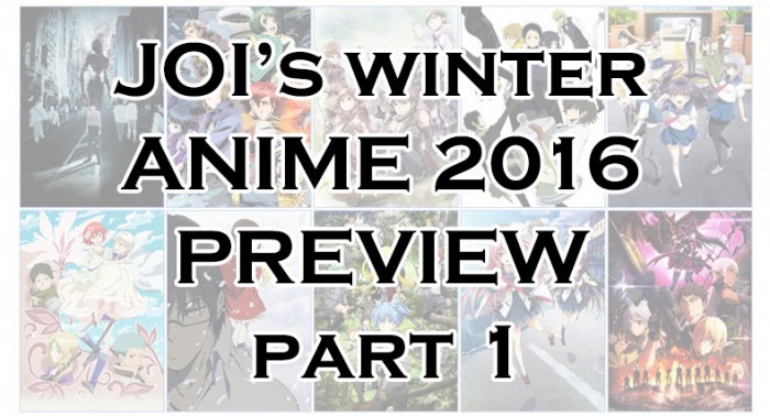 JOI’s Winter Anime 2016 Preview Part 1